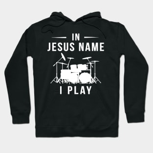 In Jesus' Name, I Rock the Drums! Hoodie